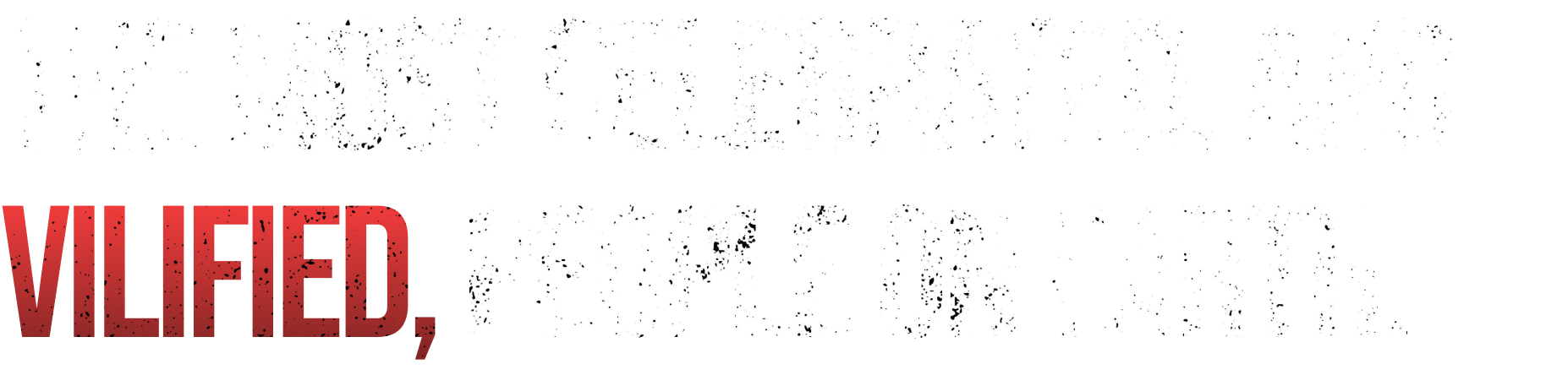 The most celebrated, and vilified, people on earth.